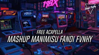FREE ACAPELLA MASHUP MANIMISU FANDI FVNKY TERBARU