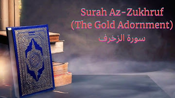 #43. Surah Az Zukhruf (The Gold Adornment) سورة الزخرف