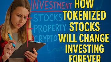 How Tokenized Stocks Will Change Investing Forever