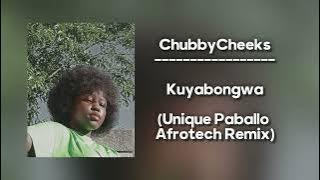 ChubbyCheeks - Kuyabongwa (Unique Paballo Afrotech Remix)