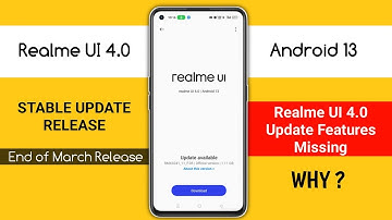 Realme UI 4.0 Android 13 Stable Update Release Date March 2023/Realme UI 4.0 Update Features Missing