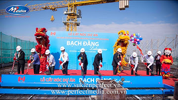 Video highlight Lễ Cất nóc & Khai trương căn hộ mẫu chung cư Bạch Đằng Lake View