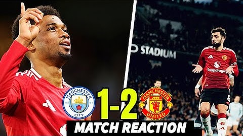 AMAD IS WORLD CLASS!|UGARTE SUPERB!|MANCHESTER CITY 1-2 MANCHESTER UNITED MATCH REACTION