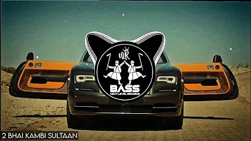 2 Bhai (BASS BOOSTED) Kambi Ft. Sultaan | New Punjabi Bass Boosted Songs 2021