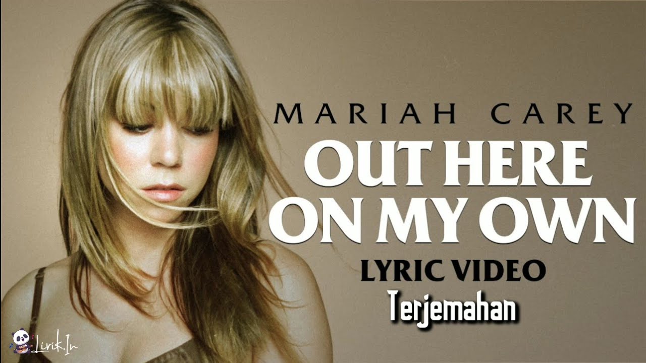 Mariah Carey - Out Here On My Own | Lyrics Terjemahan - YouTube