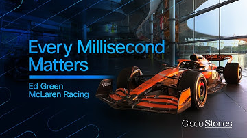 Every Millisecond Matters with Cisco | Ed Green from McLaren Racing on Technology & Performance