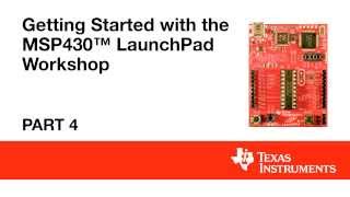Getting Started with the MSP430 LaunchPad Workshop   Part 4