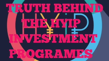 Truth Behind The HYIP Investment Programes