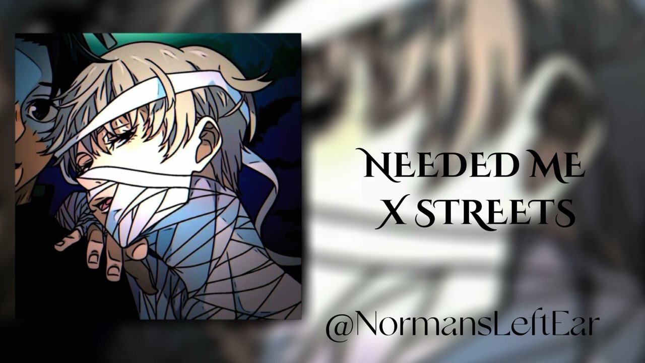 NEEDED ME X STREETS AUDIO EDIT // EDIT AUDIO YouTube
