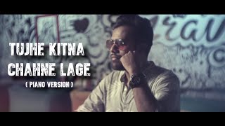 Tujhe kitna chahne lage | Kabir Singh | Piano Version | Mithoon | Arijit Singh | Shahzan Mujeeb