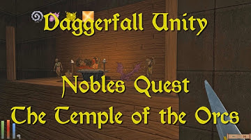 Daggerfall Unity — 197 — Nobles Quest — The Temple of the Orcs