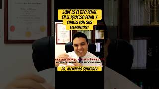 ¿QUÉ ES EL TIPO PENAL EN EL PROCESO PENAL Y CUÁLES SON SUS ELEMENTOS? ¿QUÉ ES EL TIPO PENAL EN EL PROCESO PENAL Y CUÁLES SON SUS ELEMENTOS?