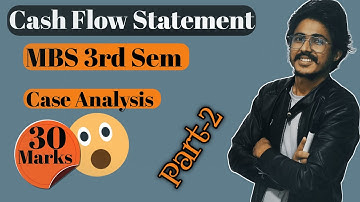MBS 3rd Sem Account || Cash flow statement, Case analysis solved || TU exam 2021, (Part-2)