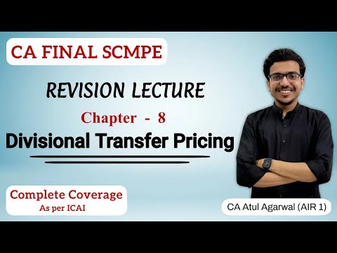 Chapter 8 - Divisional Transfer Pricing Revision | SCMPE |Complete ICAI Coverage |Atul Agarwal AIR 1