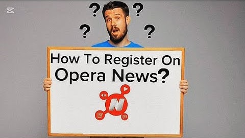 How To Register On Opera News