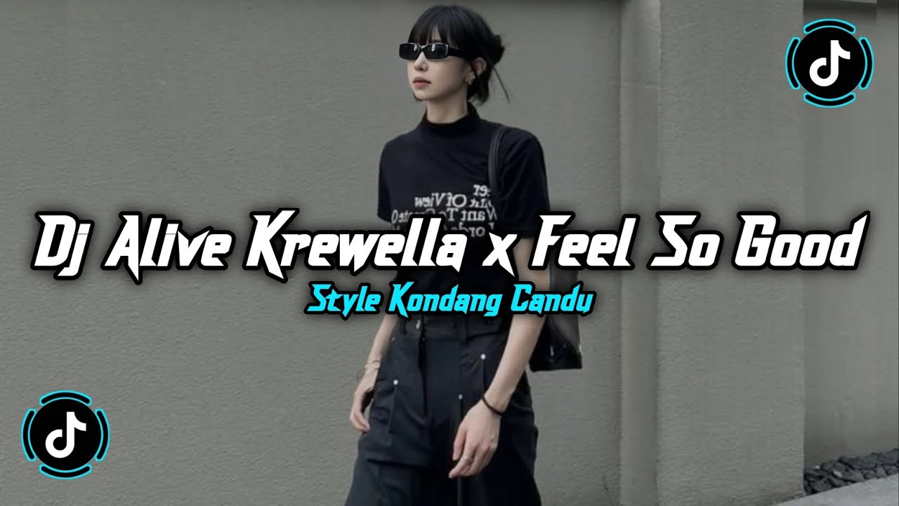 DJ ALIVE KREWELLA X FEEL SO GOOD STYLE KONDANG CANDU JEDAG JEDUG VIRAL TIKTOK TERBARU 2026 FULL SONG