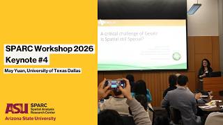 SPARC Workshop 2026 Keynote #4 - May Yuan, University of Texas Dallas