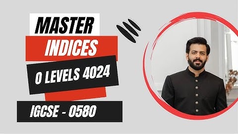 (Practice) INDICES O levels 4024 IGCSE 0580