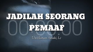 Download Lagu Jadilah seorang pemaaf || Ust. Hanan Attaki, Lc MP3
