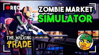 The Walking Trade, If Supermarket Simulator Had Zombies! First Impressions & Gameplay