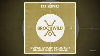 DJ Zinc - Super Sharp Shooter (Genghis Clan & BOT Remix)