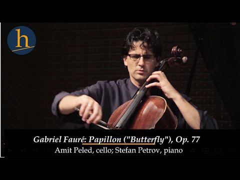 Gabriel Fauré: Papillon ("Butterfly"), Op. 77 | Amit Peled, cello; Stefan Petrov, piano