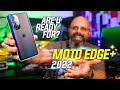 Motorola Edge+ 2022 Review: Powerful, Quick, With Android 12 Ready For +Chapters