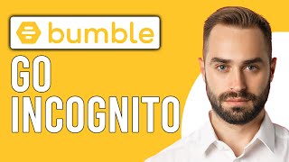 How to Go Incognito on Bumble (How to Use Incognito Mode on Bumble)