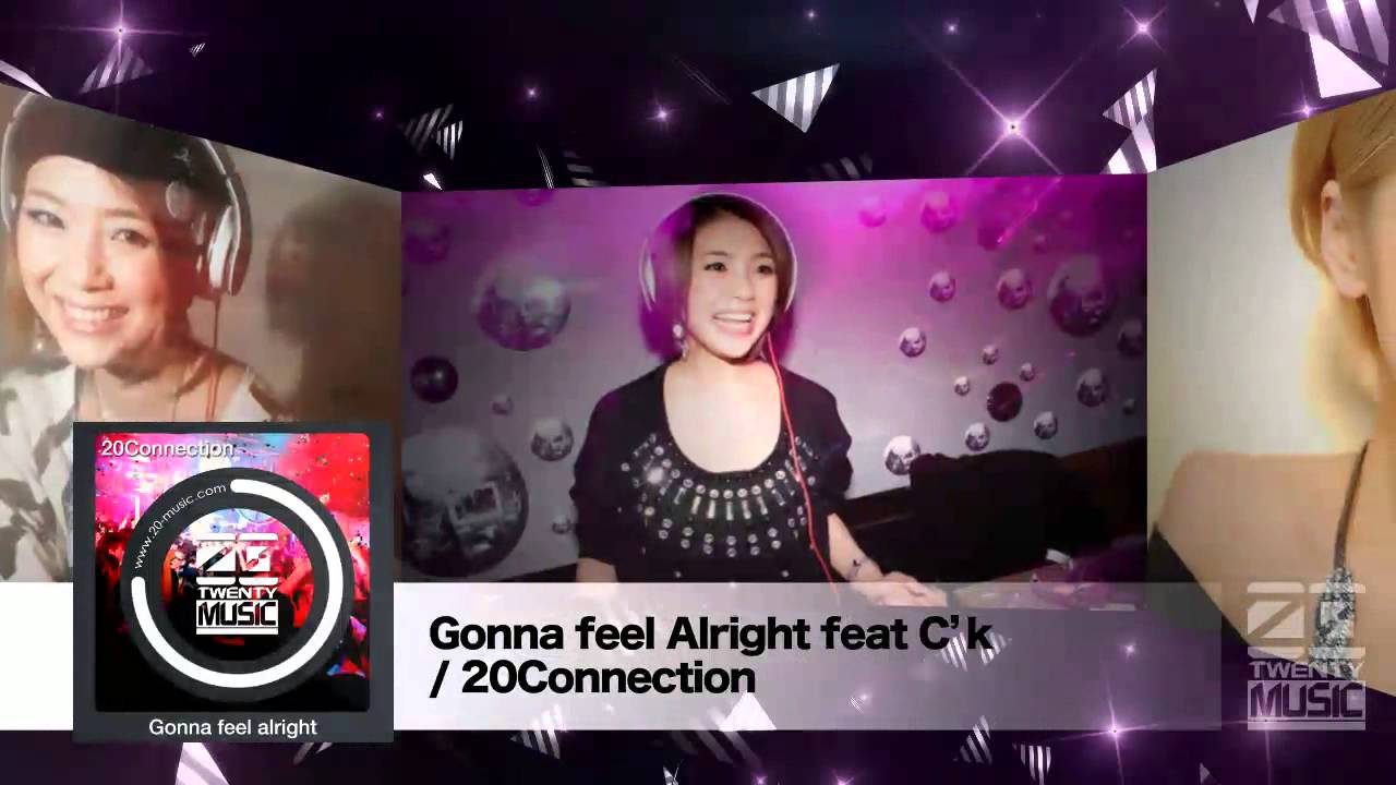 Gonna feel Alright feat.C'k / 20Connection