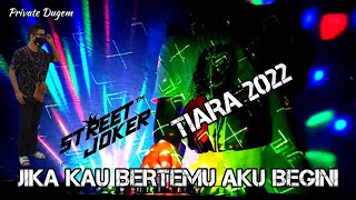 Jika Kau Bertemu Aku Begini • Dugem Tiara X Tunggu Aku Kembali X Bukan Ku Tak Sudi [ Streets Joker ]