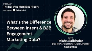 What’s the Difference Between Intent and B2B Engagement Marketing Data?