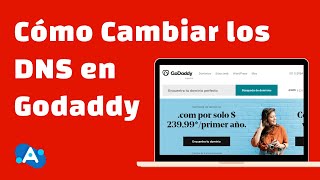 Cómo Cambiar los DNS de tu Dominio en Godaddy