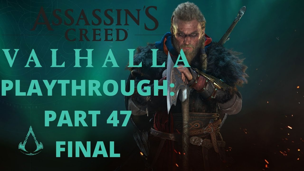 Assassin's Creed: Valhalla Playthrough - Part 47 (Final) - YouTube