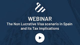 The Non Lucrative Visa scenario in Spain and its Tax Implications