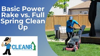 Basic Power Rake vs Full Spring Clean Up