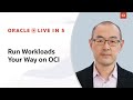 Oracle Live in 5: Run Workloads Your Way on OCI | HIGHLIGHTS