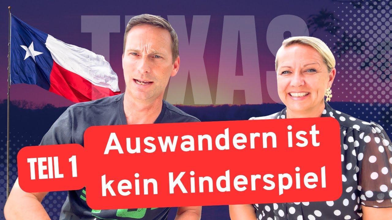 AUSWANDERN IST KEIN KINDERSPIEL - TEIL 1