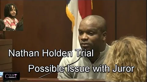 Nathan Holden Trial Possible Issue with Juror