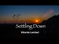 Settling down -- Miranda Lambert ( With Lyrics )