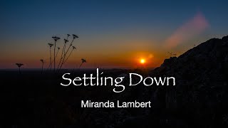 Settling down -- Miranda Lambert ( With Lyrics )