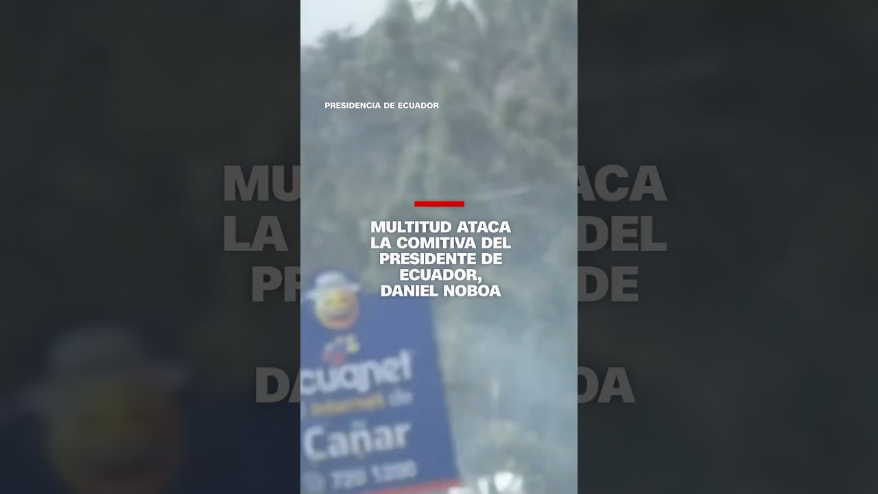 Multitud ataca la comitiva del presidente de Ecuador, Daniel Noboa