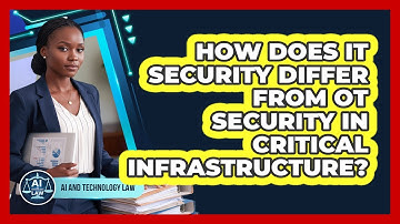 How Does IT Security Differ From OT Security In Critical Infrastructure? - AI and Technology Law