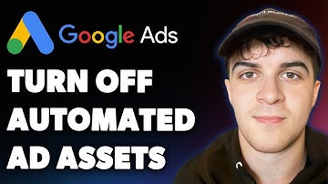 How to Turn Off Automated Ad Assets in Google Ads (Full 2025 Guide)