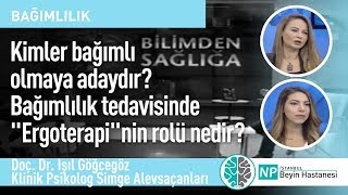 Kimler bağımlı olmaya adaydır? Bağımlılık tedavisinde "Ergoterapi"nin rolü nedir?