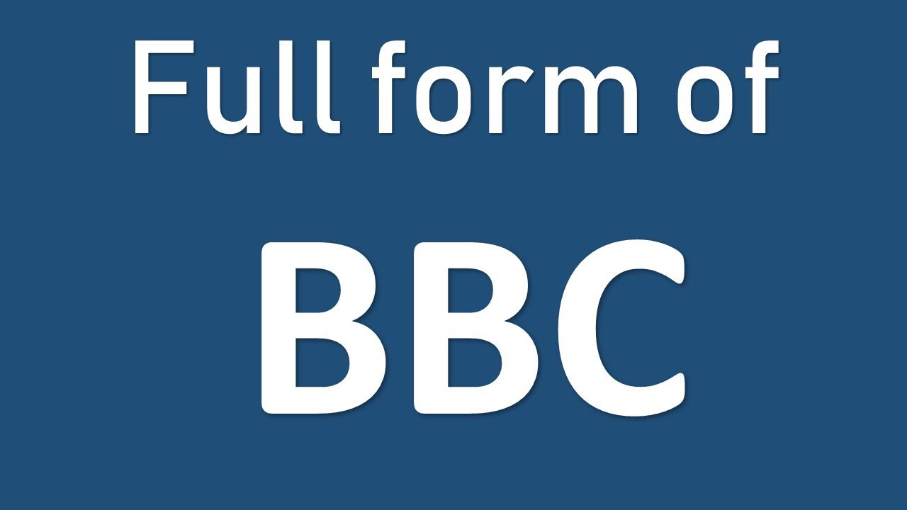 BBC full formWhat is the Full form of BBC? YouTube