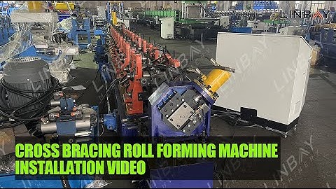 Linbay-Cross bracing roll forming machine installation video