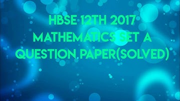 HBSE 12th mathematics 2017 question paper set A answer key