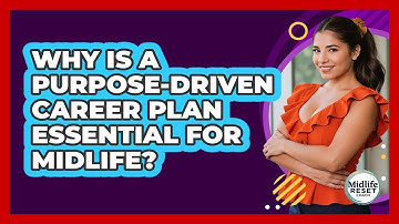 Why Is A Purpose-driven Career Plan Essential For Midlife? - Midlife Reset Coach