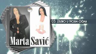Vignette de la vidéo "Marta Savic - Zeleno u tvojim ocima"