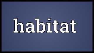 Habitat Meaning